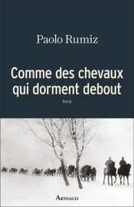 Comme des chevaux qui dorment debout - Rumiz Paolo - Vierne Béatrice