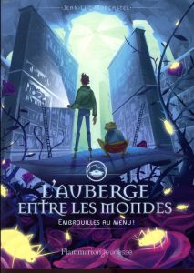 L'auberge entre les mondes Tome 2 : Embrouilles au menu ! - Marcastel Jean-Luc