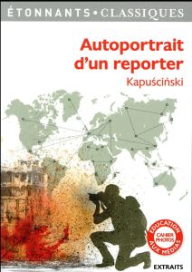 Autoportrait d'un reporter - Kapuscinski Ryszard - Patte Véronique - Kleff Patr