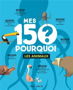 Mes 150 pourquoi. Les animaux - Trédez Emmanuel - Nicolet Stéphane