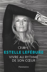 Orahe, vivre au rythme de son coeur - Lefébure Estelle - Smet Ilona