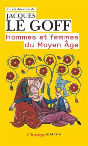 Hommes et femmes du Moyen-Age - Le Goff Jacques (dir.)