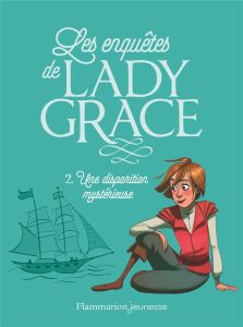 Les enquêtes de Lady Grace Tome 2 : Une disparition mystérieuse - Finney Patricia - Lenoir Aurélia - Vassallo Rose-M