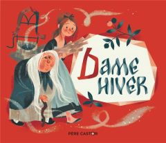 Dame Hiver - Grimm Jakob et Wilhelm - Marnat Annette