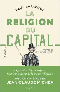 La religion du capital - Lafargue Paul - Michéa Jean-Claude