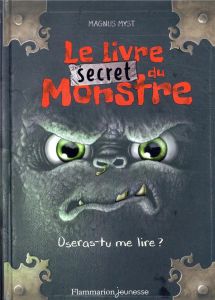 Le livre secret du monstre. Oseras-tu me lire ? - Myst Magnus - Boccador Sabine - Hussung Thomas