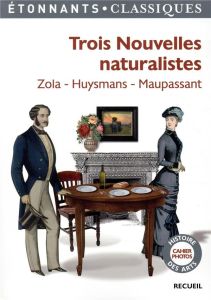 Trois nouvelles naturalistes. Jacques Damour %3B La retraite de M. Bougran %3B Hautot père et fils - Zola Emile - Huysmans Joris-Karl - Maupassant Guy