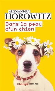 Dans la peau d'un chien - Horowitz Alexandra - Rosson Christophe