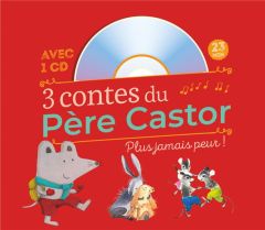 3 contes du Père Castor. Plus jamais peur ! Avec 1 CD audio - Ivanovitch-Lair Albena - Giraud Robert - Legrand M