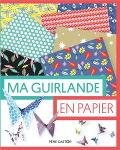 Ma guirlande en papier - Thiéry Cynthia