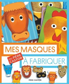 Mes masques du Père Castor à fabriquer - Sochard Fred