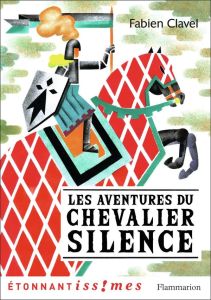 Les Aventures du chevalier Silence - Clavel Fabien - Mary Donatien