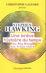 Une brève histoire du temps. Du Big Bang aux trous noirs - Hawking Stephen - Galfard Christophe - Naddeo-Sour