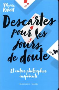 Descartes pour les jours de doute. Et autres philosophes inspirants - Robert Marie