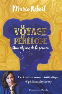 Le voyage de Pénélope. Une odyssée de la pensée - Robert Marie