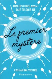 Le premier mystère. Ton histoire avant que tu sois né - Vestre Katharina - Vestre Linnea - Heide Marina