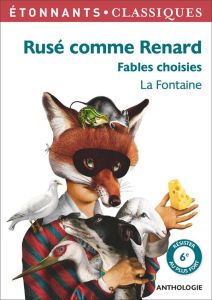 Rusé comme Renard. Fables choisies - La Fontaine Jean de - Mazéas Gwenaëlle - Gabillet