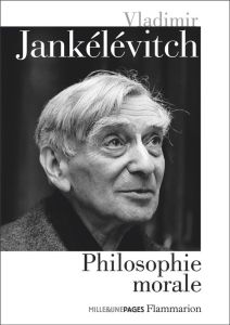 Philosophie morale. La mauvaise conscience %3B Du mensonge %3B Le mal %3B L'austérité et la vie morale %3B L - Jankélévitch Vladimir - Schwab Françoise