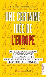 Une certaine idée de l'Europe - Boucheron Patrick - Negri Antonio - Piketty Thomas