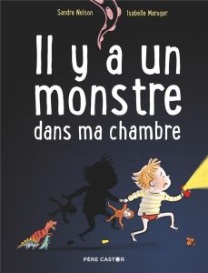 Il y a un monstre dans ma chambre - Nelson Sandra - Maroger Isabelle