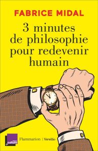 3 minutes de philosophie pour redevenir humain - Midal Fabrice