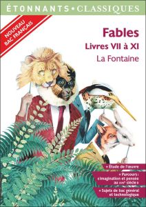 Fables : Livres VII à XI. Programme nouveau Bac 2021 1re. Parcours "Imagination et pensée au XVIIe s - La Fontaine Jean de - Urban Delphine - Rauline Lau