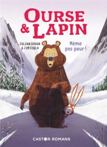 Ourse & Lapin Tome 5 : Même pas peur ! - Gough Julian - Field Jim - Vassallo Rose-Marie