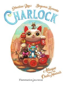 Charlock Tome 4 : Attaque chez les Chats-Mouraïs - Perez Sébastien - Lacombe Benjamin