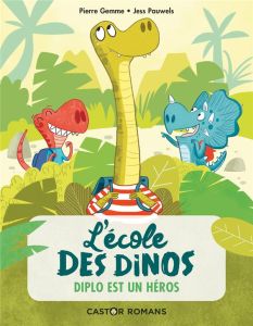 L'école des dinos : Diplo est un héros - Gemme Pierre - Pauwels Jess