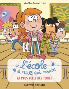 L'école de la rue qui monte Tome 1 : La plus belle des toiles - Ben Kemoun Hubert