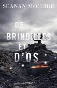 Les enfants indociles Tome 2 : De brindilles et d'os - McGuire Seanan - Kuntzer Benjamin - Cai Rovina