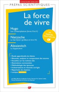 La force de vivre. Hugo, Les Contemplations (Livres IV-V) %3B Nietzsche, Le Gai Savoir (préface et liv - Benoît Blaise - Cousin Guillaume - Fix Florence -