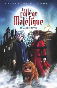 Le collège maléfique Tome 1 : Le marche-rêve - O'Donnell Cassandra - Xavier Jean-Mathias