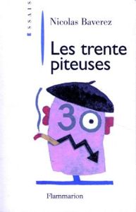 LES TRENTE PITEUSES - Baverez Nicolas