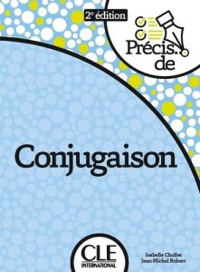 Précis de conjugaison - Chollet Isabelle - Robert Jean-Michel