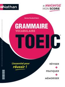 Grammaire-vocabulaire TOEIC %3B Vocabulaire-grammaire TOEIC. Edition 2020 - Murdoch Stern Serena - Mayer David