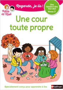 Mila et Noé : Une cour toute propre. Niveau 3 - Battut Eric - Desforges Nathalie