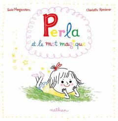 Perla et le mot magique - Morgenstern Susie - Roederer Charlotte