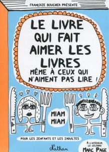 Le livre qui fait aimer les livres. (Même à ceux qui n'aiment pas lire !) - Boucher Françoize