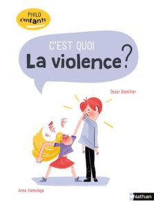 C'est quoi la violence ? - Brenifier Oscar - Hemstege Anne