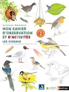 Les oiseaux. Mon cahier d'observation et d'activités - Herrmann Eve - Rocchi Roberta