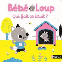 Bébé Loup : Bébé Loup, qui fait ce bruit ? - Hayashi Emiri