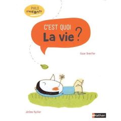 C'est quoi la vie ? - Brenifier Oscar - Ruillier Jérôme