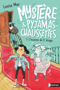 Mystère & pyjama-chaussettes Tome 1 : L'inconnu du 5e étage - Mey Louise - Ceulemans Eglantine