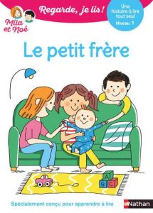 Mila et Noé : Le petit frère. Niveau 1 - Battut Eric - Piffaretti Marion