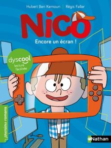 Nico : Encore un écran ! [ADAPTE AUX DYS - Ben Kemoun Hubert - Faller Régis