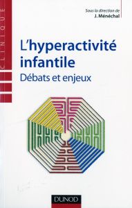 L'hyperactivité infantile. Débats et enjeux - Ménéchal Jean - Misès Roger