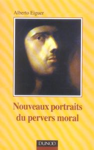 Nouveaux portraits du pervers moral - Eiguer Alberto