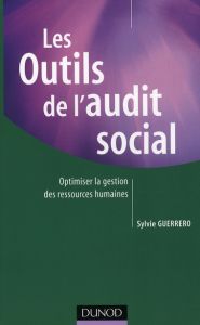 Les outils de l'audit social. Optimiser la gestion des ressources humaines - Guerrero Sylvie