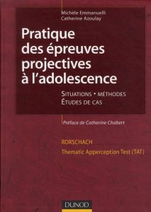 Pratique des épreuves projectives à l'adolescence - Emmanuelli Michèle - Azoulay Catherine - Chabert C